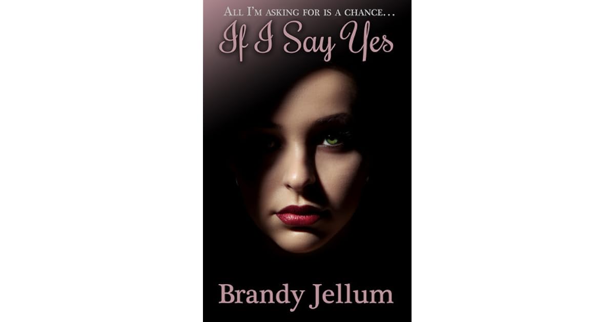 If I Say Yes Say Something 1 By Brandy Jellum If I Say Yes Say Something 1 By Brandy Jellum