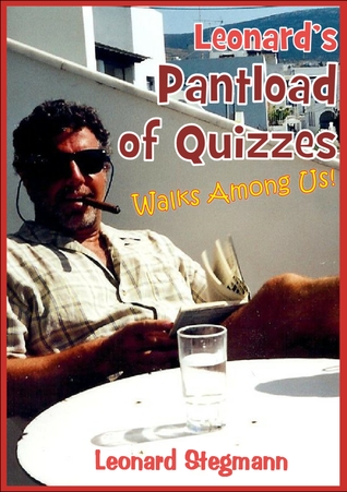 Leonard's Pantload of Quizzes Walks Among Us!
