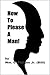 How To Please A Man!