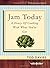 Jam Today: A Diary of Cooking With What You've Got