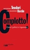 Complotto! Come i politici ci ingannano