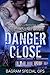 Danger Close (Bagram Special Ops, #4) by Kaylea Cross