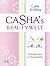 Casha's Beauty-Welt: Zauberhaft schön im Handumdrehen: Zauberhaft schön im Handumdrehen - Die besten Tipps und Tricks der Beautyagentin