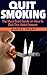 Quit Smoking: The Must Read...