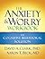 The Anxiety and Worry Workbook: The Cognitive Behavioral Solution
