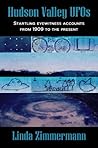 Hudson Valley UFOs: Startling Eyewitness Accounts from 1909 to the Present