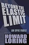 Beyond the Elastic Limit (Epic Fables #1)