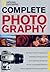 National Geographic Complete Photography by National Geographic Society
