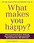 What makes you happy? : How...