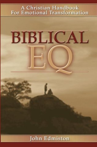 Biblical EQ: A Christian Hanbook For Emotional Transformation (Kindle Edition)