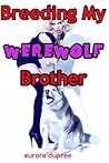 Breeding my Werewolf Brother
