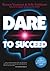 Dare to Succeed