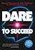 Dare to Succeed by Warren Veenman