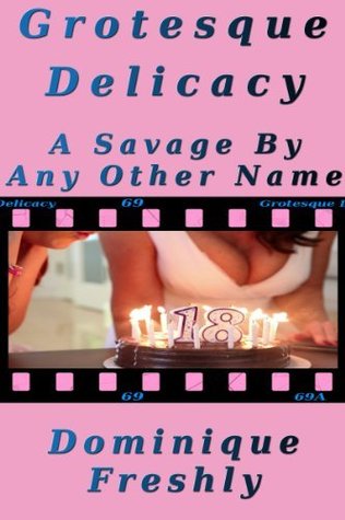 A Savage By Any Other Name  (Grotesque Delicacy, #1)