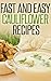 Fast And Easy Cauliflower Recipes: A Guide To An Healthy And Natural Diet