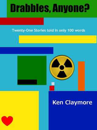 Drabbles, Anyone? Twenty-One Stories told in only One Hundred Words (Kindle Edition)