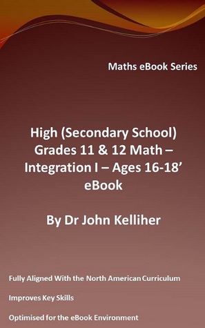 High (Secondary School) Grades 11 & 12 - Math –Integration I – Ages 16-18’ eBook