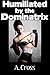Humiliated by the Dominatrix
