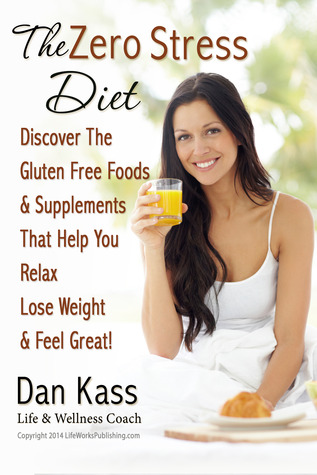 The Zero Stress Diet Discover The Gluten Free Foods Supplements