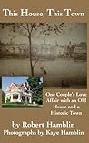 This House, This Town by Robert W. Hamblin
