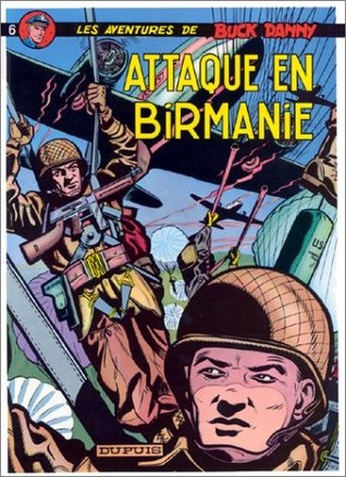 Attaque en Birmanie (Buck Danny, #6)