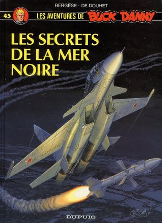 Buck Danny - Tome 45 - Les Secrets de la mer Noire