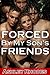 Forced by my Son's Friends