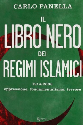 Il libro nero dei regimi islamici: 1914/2006: oppressione, fondamentalismo, terrore (Paperback)