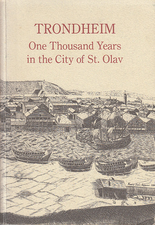 Trondheim: One Thousand Years in the City of St. Olav