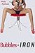 Bubbles & Iron