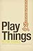 Play Things