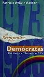 El Reencuentro de los Demócratas: del Golpe al Triunfo del No