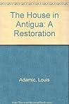 The house in Antigua;: A restoration,