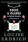 Books and Islands in Ojibwe Country by Louise Erdrich