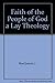 Faith of the People of God a Lay Theology by John MacQuarrie
