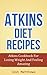 Atkins Diet Recipes by Josh Matthews