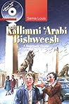 Kallimni ‘Arabi Bishweesh: A Beginners’ Course in Spoken Egyptian Arabic 1 (Arabic Edition)