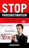 Stop Procrastination: The Ultimate Guide to Getting in Gear and Making Things Happen Now Stop Procrastination: The Ultimate Guide to Getting in Gear and Making Things Happen Now