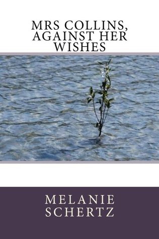 Mrs Collins, Against Her Wishes (Kindle Edition)