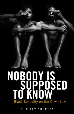 Nobody Is Supposed to Know: Black Sexuality on the Down Low (Hardcover)