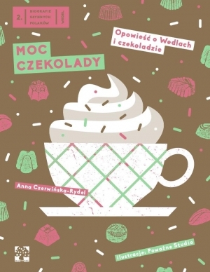 Moc czekolady. Opowieść o Wedlach i czekoladzie (Hardcover)