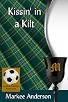 Kissin’ in a Kilt (Scottish Football Romances) Kissin’ in a Kilt (Scottish Football Romances)