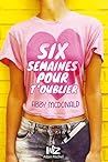 Six semaines pour t'oublier by Abby McDonald