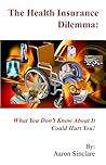 The Health Insurance Dilemma: What You Don't Know About It Could Hurt You!