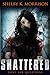 Shattered