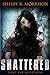 Shattered by Shelby K. Morrison