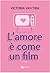 L'amore è come un film