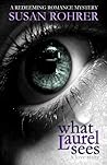 What Laurel Sees by Susan Rohrer