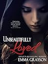 Unbeautifully Loved by Emma Grayson