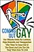 Coming Out Gay: The Ultimate Guide for Lesbians, Gays, Bisexuals and Transgenders Who Want To Come Out Of The Closet And Live The Life They Were Born To ... Transgender, Bisexual, Coming Out, Closet)